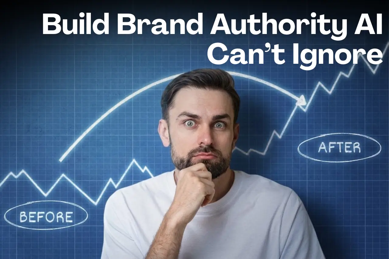 Man with contemplative expression in front of blue graph labeled “Before” and “After,” upward trend shown, text “Build Brand Authority AI Can’t Ignore,” symbolizing measurable growth and credibility.”