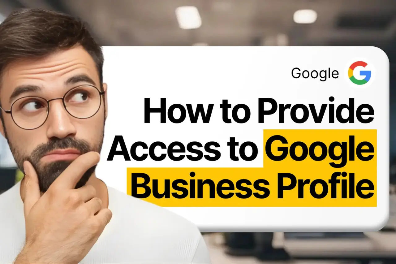 How to Provide Access to a Google Business Profile: 2025 Expert Guide