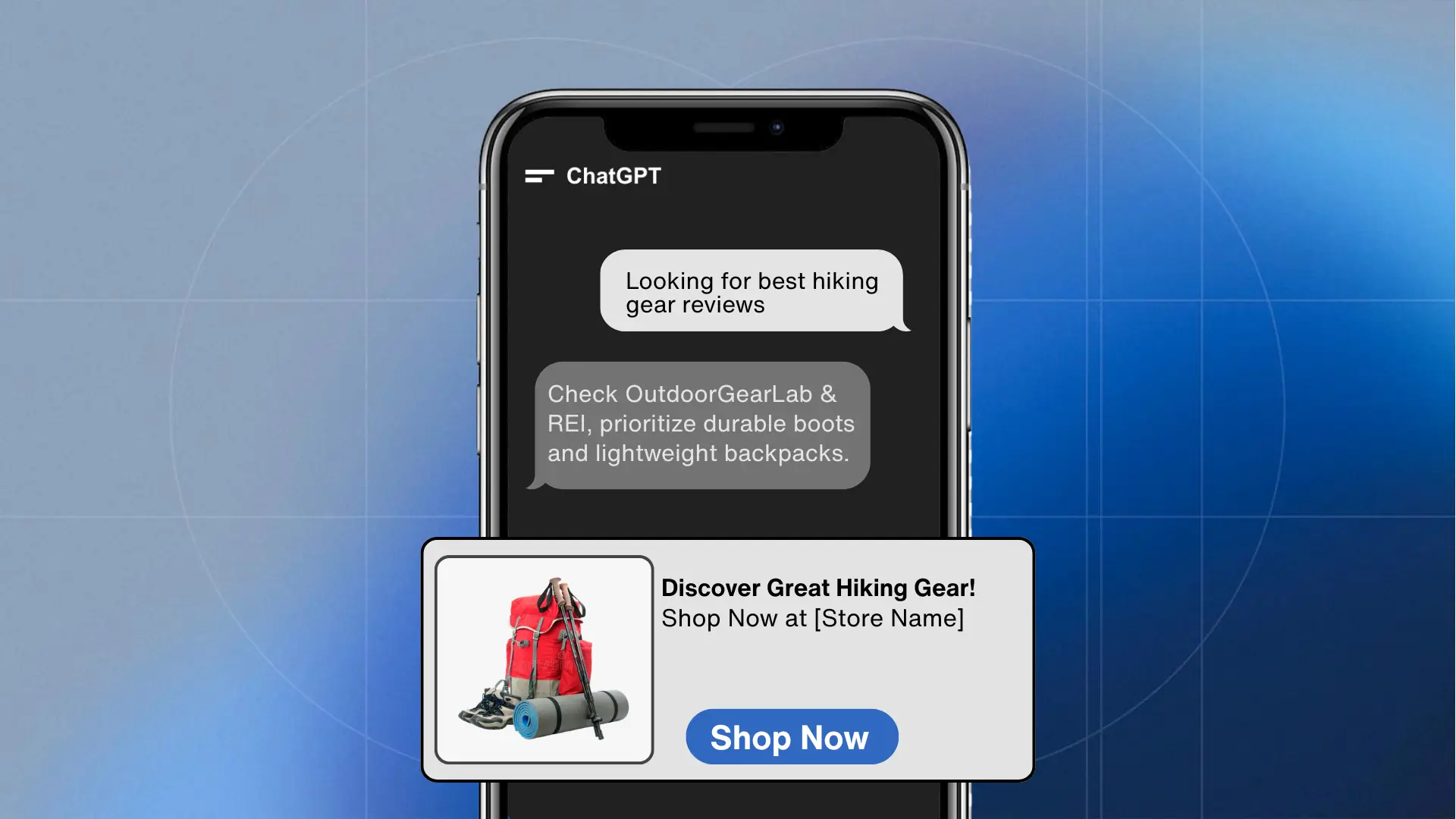 Smartphone screen showing a chat with ChatGPT about hiking gear. Messages suggest OutdoorGearLab and REI. Below, an ad banner displays a red backpack, trekking poles, and sleeping mat with text “Discover Great Hiking Gear! Shop Now” and a blue button.