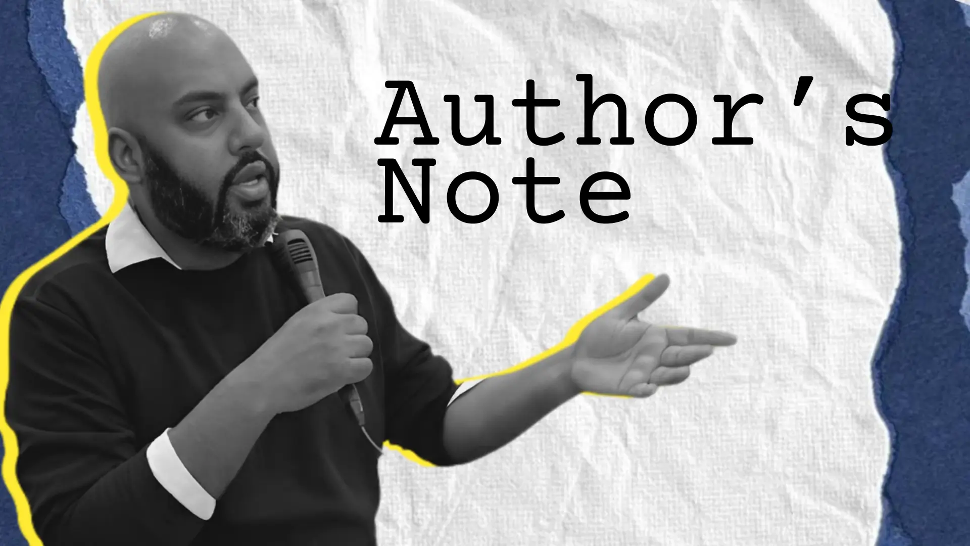 Man holding microphone outlined in yellow border against textured background with torn blue paper edges, large black text “Author’s Note” on right side.