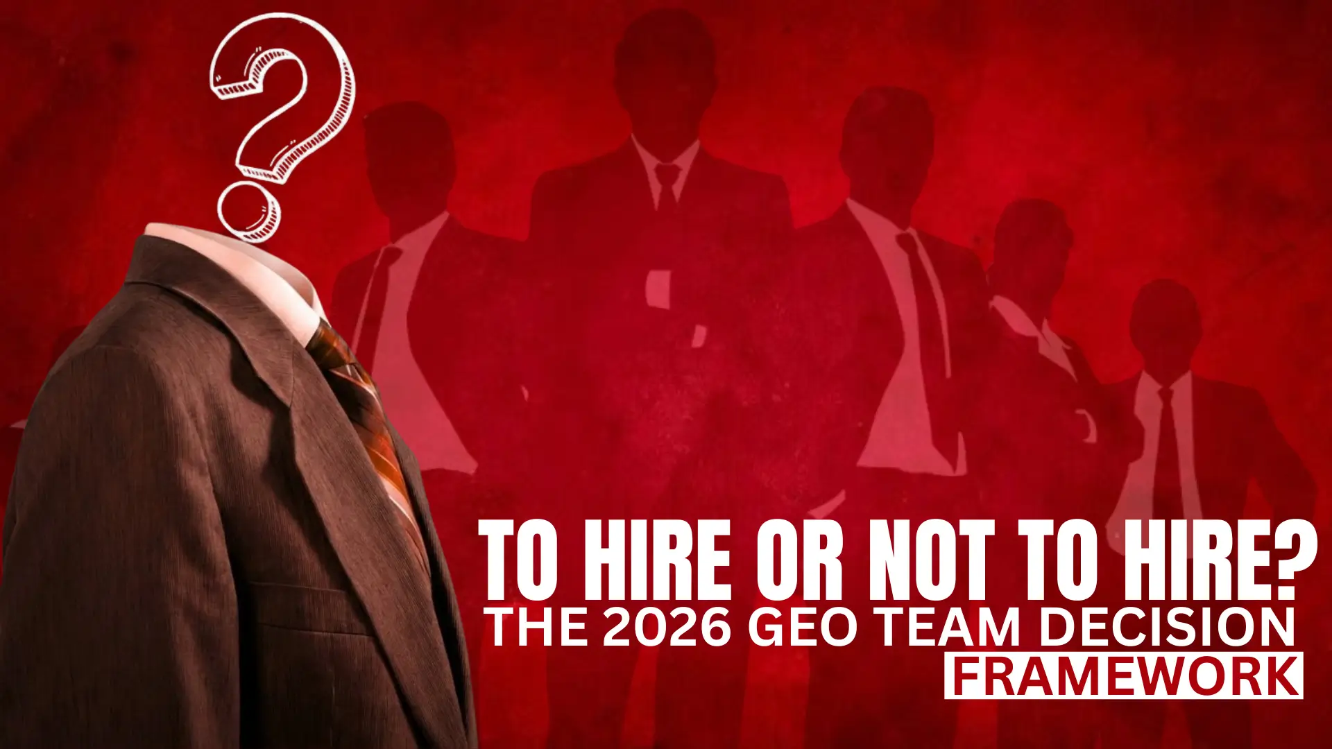 To Hire or Not to Hire? The 2026 GEO Team Decision Framework head image