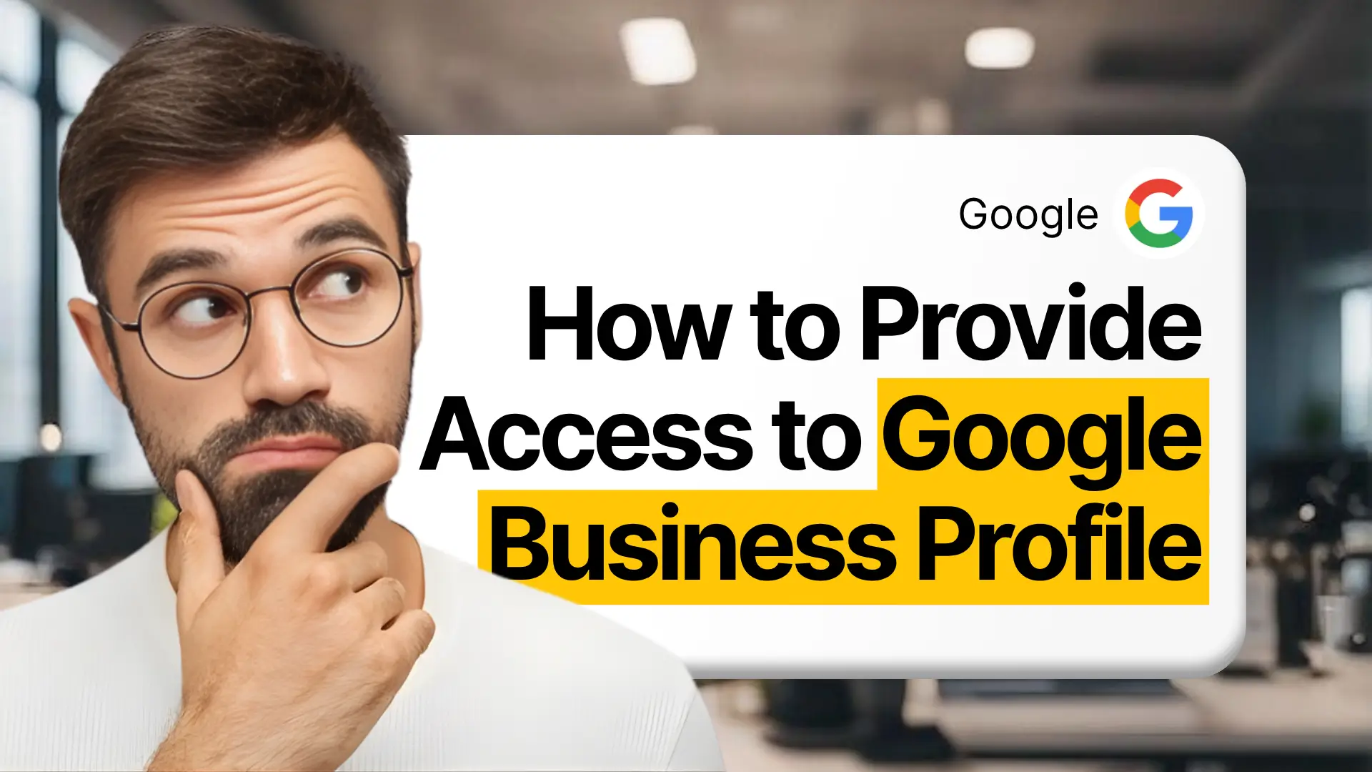 How to Provide Access to a Google Business Profile (Owner, Manager, Agency & Troubleshooting): 2025 Expert Guide head image