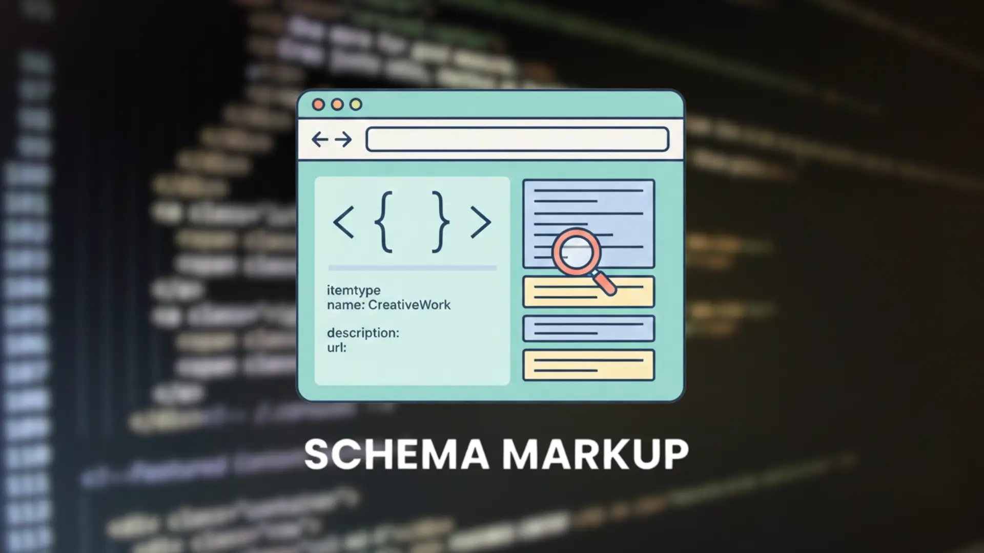 Illustration of web browser window with code brackets, magnifying glass, and labeled fields for itemtype, name, description, and URL, with text “Schema Markup” at bottom.