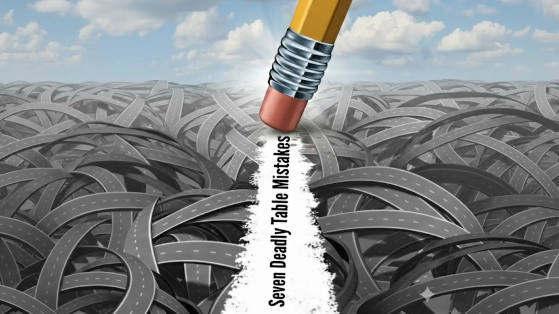 Surreal illustration of tangled highways cleared by pencil eraser with vertical text “Seven Deadly Table Mistakes,” symbolizing correction of data presentation errors.