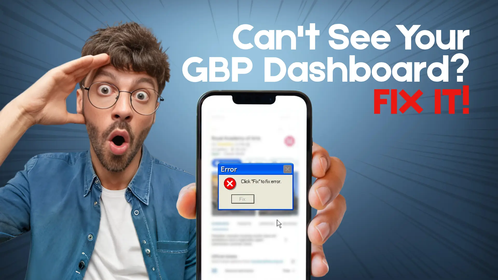 Man surprised holding phone showing error message; text reads “Can’t see your GBP Dashboard? FIX IT!” with blue background.