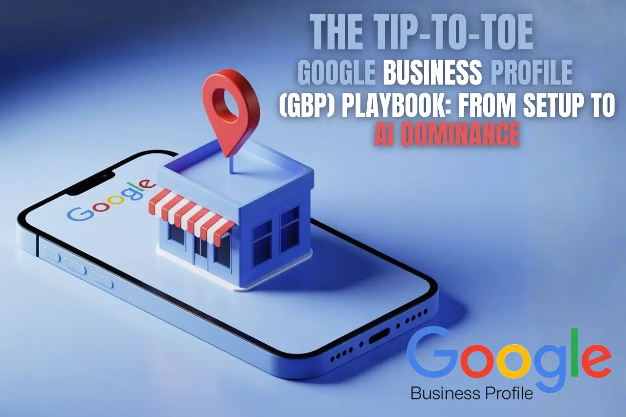 The Tip-to-Toe Google Business Profile (GBP) Playbook